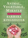 Animal, Vegetable, Miracle